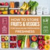 How to Store Fruits and Vegetables for Maximum Freshness